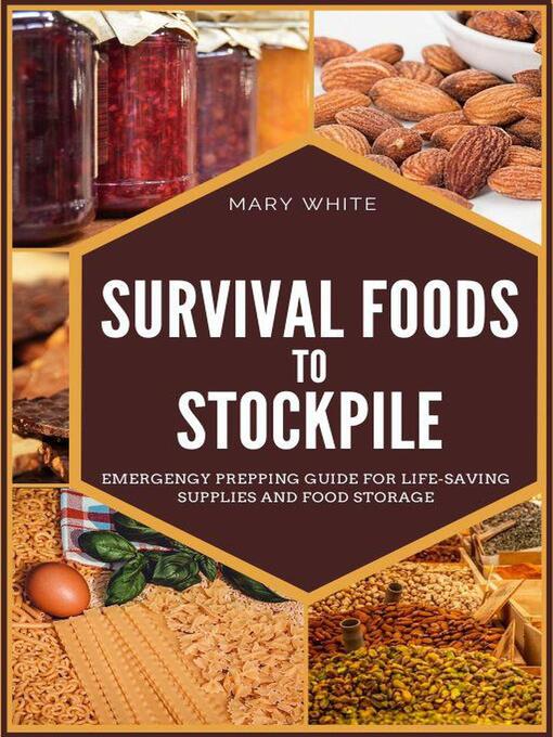 Title details for Survival Foods to Stockpile by Mary White - Available